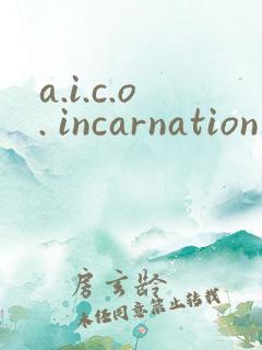 a.i.c.o. incarnation