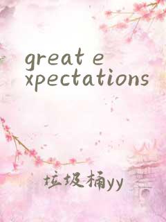 great expectations
