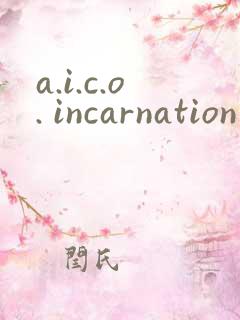 a.i.c.o. incarnation