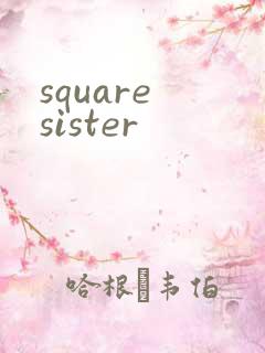 square sister