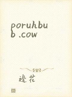 poruhbub .cow