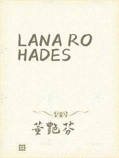 LANA ROHADES