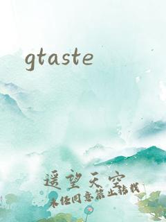 gtaste