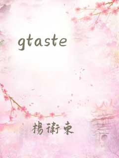 gtaste