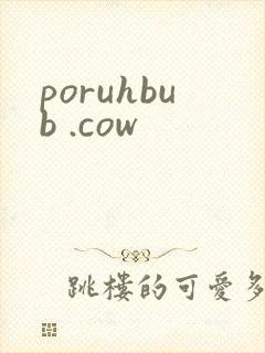 poruhbub .cow