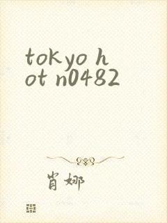 tokyo hot n0482