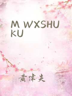 M WXSHUKU
