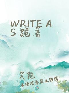 WRITE AS 跪着