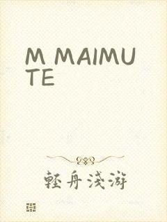 M MAIMUTE