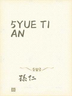 5YUE TIAN