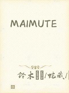 MAIMUTE