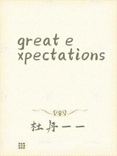 great expectations