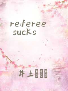 referee sucks