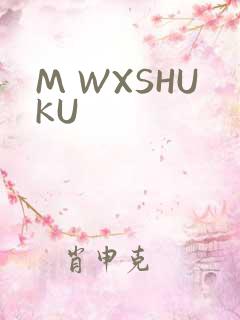 M WXSHUKU
