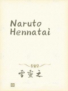 Naruto Hennatai