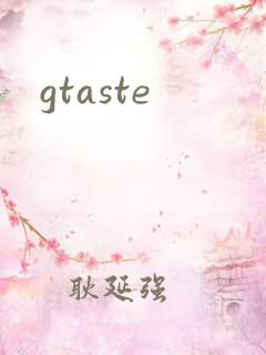 gtaste