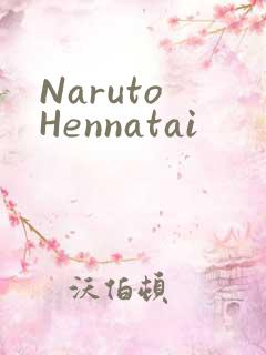 Naruto Hennatai