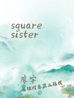 square sister