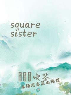 square sister