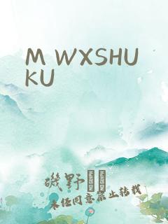 M WXSHUKU