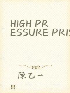 HIGH PRESSURE PRISON