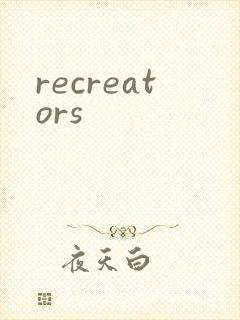 recreators