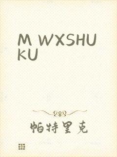 M WXSHUKU