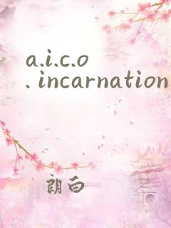 a.i.c.o. incarnation