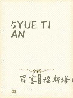 5YUE TIAN
