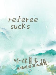 referee sucks
