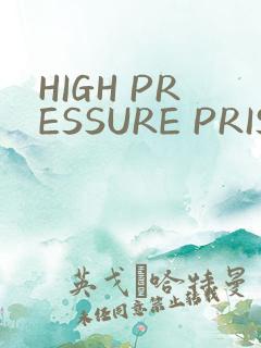 HIGH PRESSURE PRISON