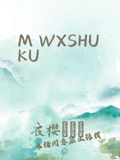 M WXSHUKU