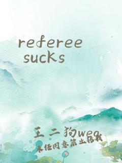 referee sucks