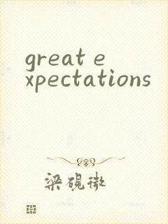 great expectations