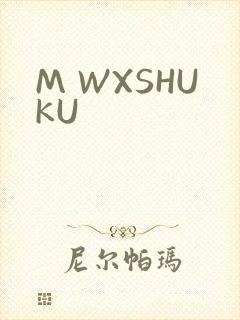 M WXSHUKU
