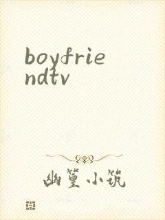boyfriendtv