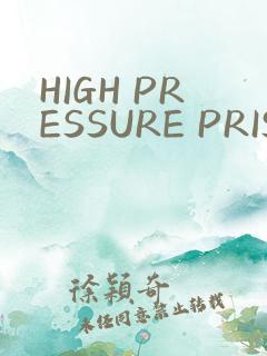 HIGH PRESSURE PRISON