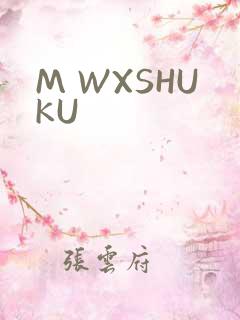 M WXSHUKU