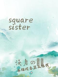 square sister