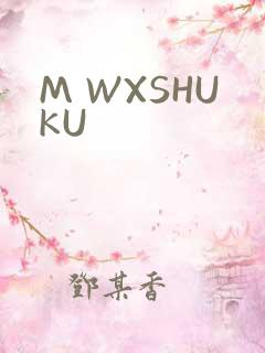M WXSHUKU