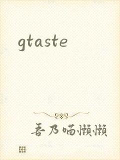 gtaste