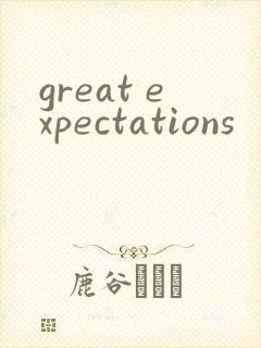 great expectations