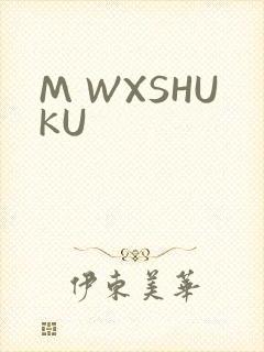 M WXSHUKU