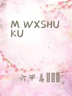 M WXSHUKU