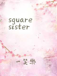 square sister