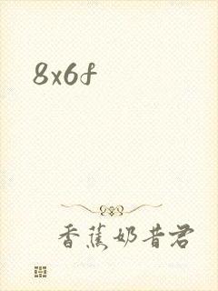 8x6f