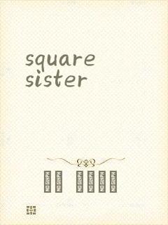square sister