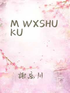 M WXSHUKU