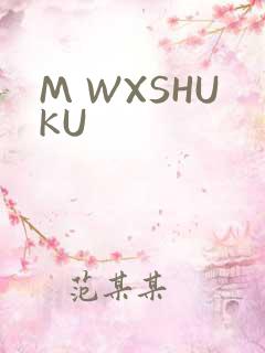 M WXSHUKU