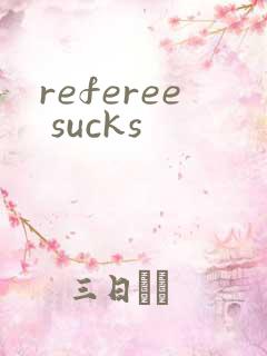 referee sucks